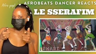 Afrobeats Dancer Reacts To LE SSERAFIM - ‘SMART’ COMEBACK SHOWCASE Dance