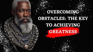 Overcoming Obstacles: The Key to Achieving Greatness. Best motivational video
