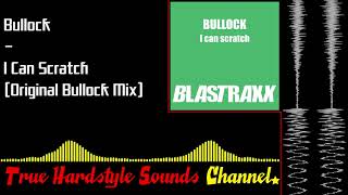 Bullock - I Can Scratch (Original Bullock Mix)