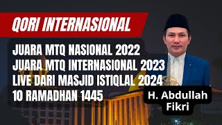 Qori H. Abdullah Fikri - Juara MTQ Nasional 2022  & Juara MTQ Internasional 2023 Live Istiqlal 2024