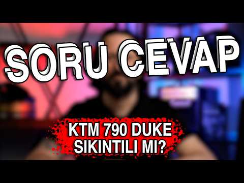 KTM 790 Duke Sıkıntılı Mı? - Sizden Gelen Sorular - Soru Cevap