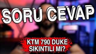 Ktm 790 Duke Sıkıntılı Mı? - Sizden Gelen Sorular - Soru Cevap