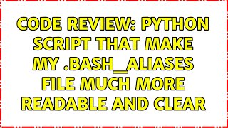 Code Review: Python script that make my .bash_aliases file MUCH more readable and clear