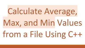 Calculate Average, Max, and Min Values from a File Using C+ +