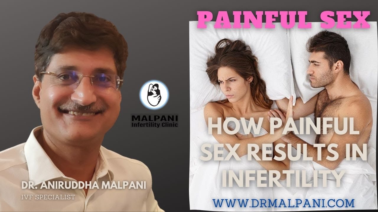 How Painful Sex Results In Infertility Drmalpani