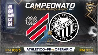 ATHLETICO X OPERÁRIO - 9ª Rodada Campeonato Paranaense 2024