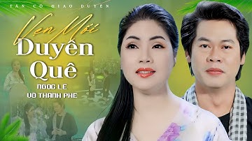 Tân Cổ Giao Duyên 2025💚VẸN MỐI DUYÊN QUÊ - Ngọc Lê ft Võ Thành Phê🌾Tân Cổ Miền Tây Song Ca Hay Nhất
