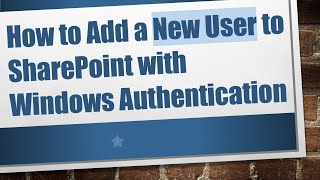 How to Add a New User to SharePoint with Windows Authentication
