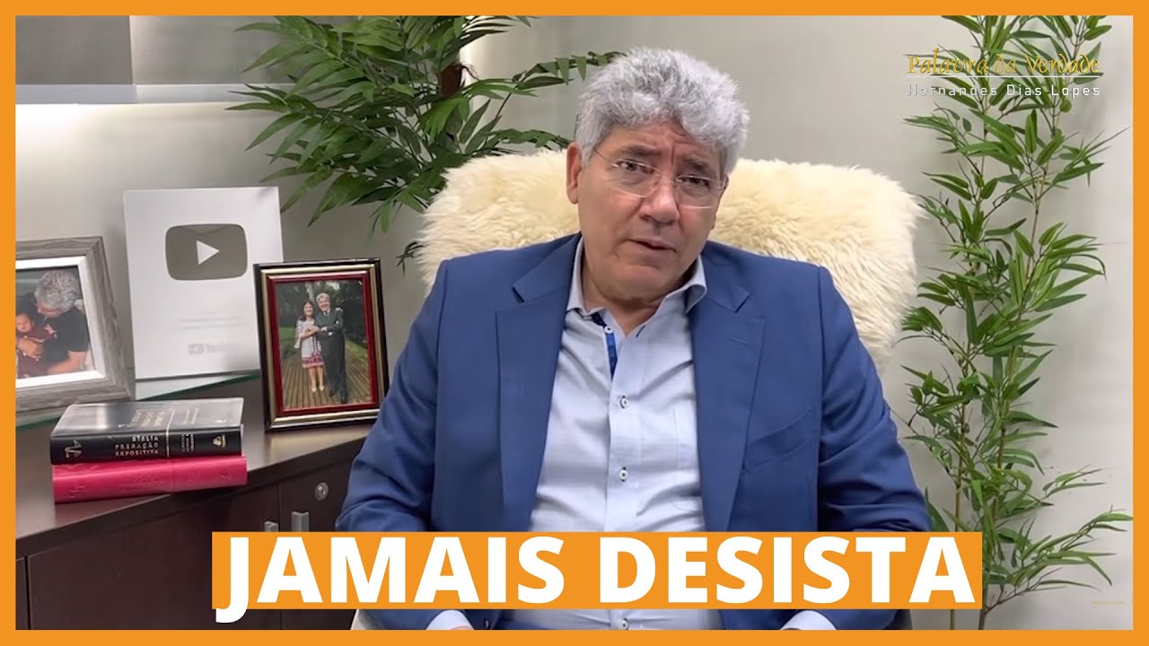 JAMAIS DESISTA - Hernandes Dias Lopes