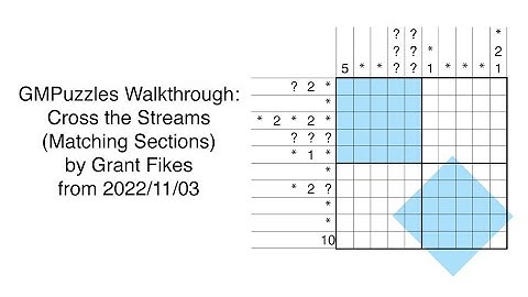 GMPuzzles - 2022/11/03 - Cross the Streams (Matching Sections) by Grant Fikes