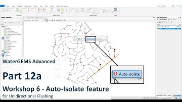 WaterGEMS Advanced Part 12a: Workshop 6 - Auto-Isolate feature for Unidirectional Flushing