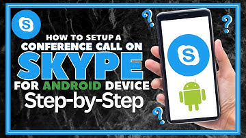 How To Setup a Conference Call On Skype for Android (Step-By-Step)