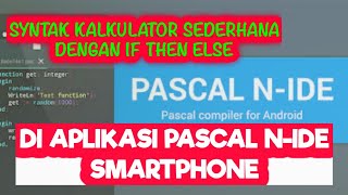 Syntak Kalkulator Sederhana Percabangan If Then Else - Bahasa Pascal - Pascal N-IDE Smartphone