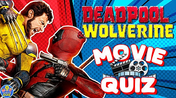 "DEADPOOL AND WOLVERINE" MOVIE QUIZ! 31 Questions Trivia