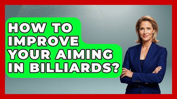 How To Improve Your Aiming In Billiards? - Billiards Hustlers