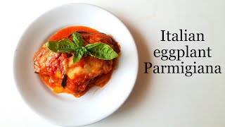 Homemade Italian Eggplant Parmigiana | traditional recipe