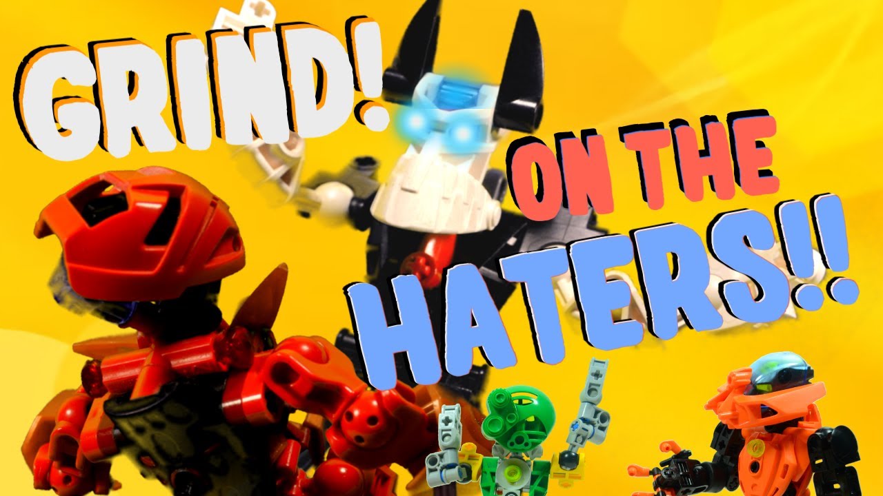 BIONICLE: GRINDING ON THE HATERS
