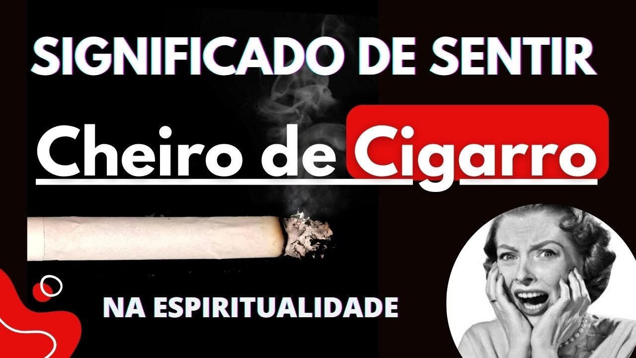 O que Significa Sentir Cheiro de Cigarro do Nada? - YouTube