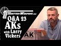 Q&A #23: Kalashnikov Questions w/ Larry Vickers