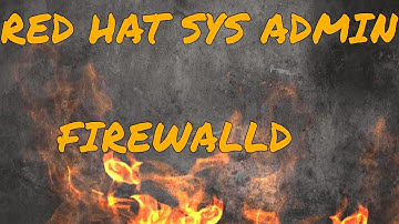 Red Hat System Admin (RHCSA)- FireWallD