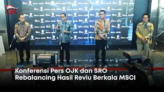 Konferensi Pers OJK dan SRO Rebalancing Hasil Reviu Berkala MSCI