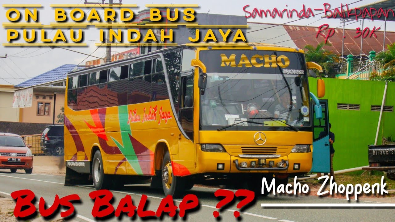 TRIP BUS BALAP PULAU INDAH JAYA a.k.a MACHO, Bus Non AC SMD-BPP || Bus Kalimantan