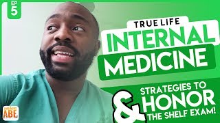 True Life: Internal Medicine Rotation and Study Strategies to Honors the Shelf Exam!