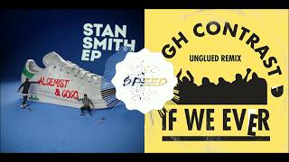 Stan Smith X If We Ever (Unglued Remix) Alchemist &amp; Coco X High Contrast