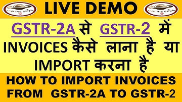 GST : HOW TO IMPORT INVOICES FROM GSTR 2A TO GSTR 2