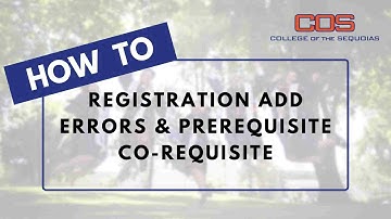 How To: Registration Add Errors & Prerequisite Co-requisite