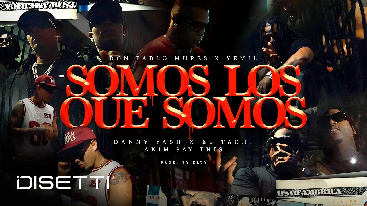 Somos los que Somos - Don Pablo Mures, @tachi507 , Akim, @Yemil , @DannyYash  (Video Oficial)
