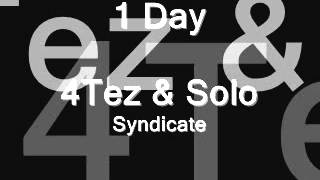 1 Day-  4Tez & Solo