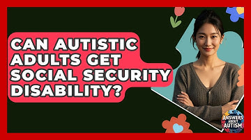 Can Autistic Adults Get Social Security Disability? - Answers About Autism