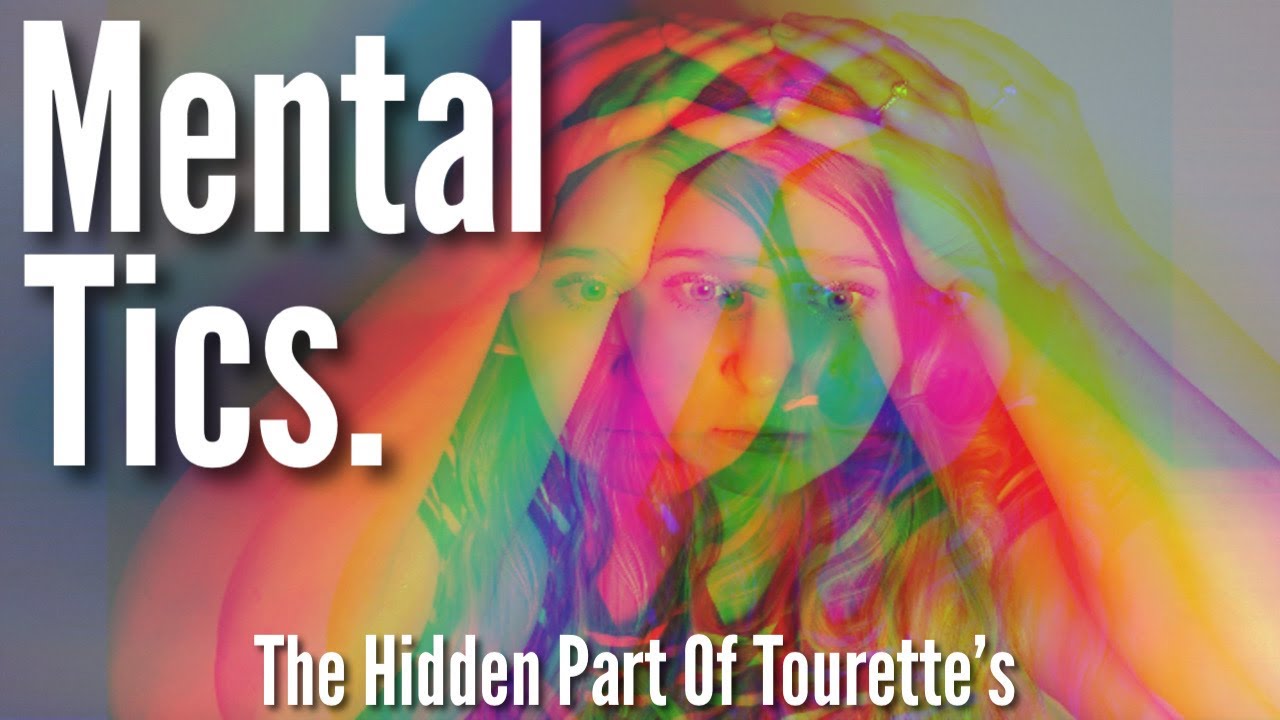 Mental Tics: The Hidden Part Of Tourette's