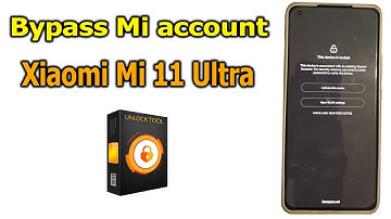 Bypass Mi Account Xiaomi Mi 11 Ultra with UnlockToolE