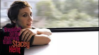 Stacey Kent - Breakfast on the Morning Tram (Full Album)