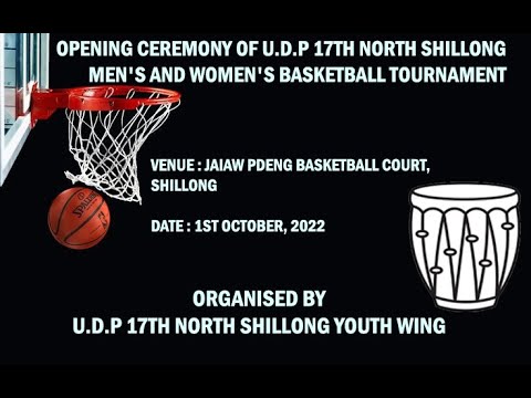 OPENING CEREMONY OF U.D.P 17 NORTH SHILLONG MEN'S AND WOMEN'S BASKETBALL TOURNAMENT