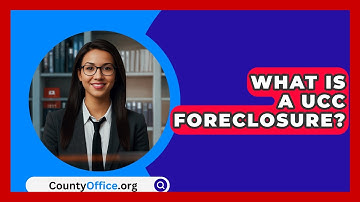 What Is A UCC Foreclosure? - CountyOffice.org