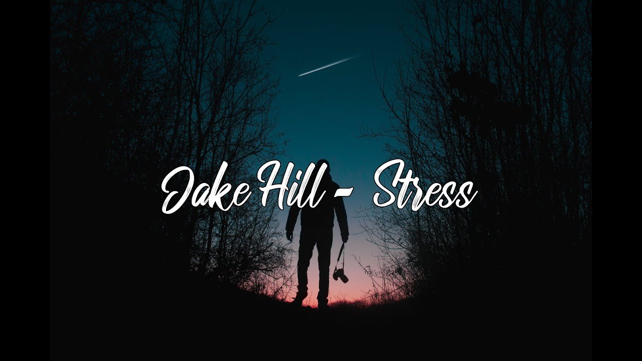 Jake Hill   Stress Lyrics