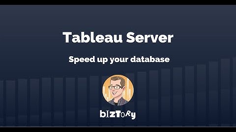Tableau Server | Speed up your database
