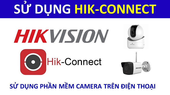 Hướng dẫn sử dụng camera wifi hikvision