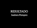 Resultado isadora pompeo com letra