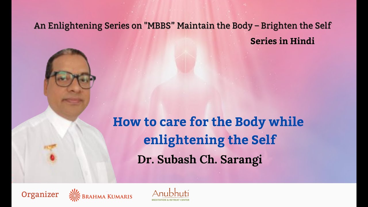 Subash Ch Session 1 - How to care for the Body while enlightening the Self | Dr ...