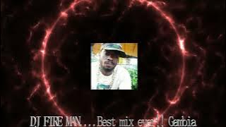 DJ FIRE MAN... Gambia  Best Ragge mix ever!!