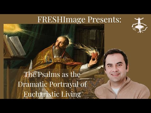 Augustine of Hippo: The Psalms as the Dramatic Portrayal of Eucharistic Living