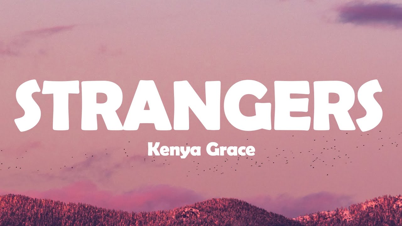 Strangers - Kenya Grace (lyrics) #songs #musica #strangers  #strangerskeneyagrace 