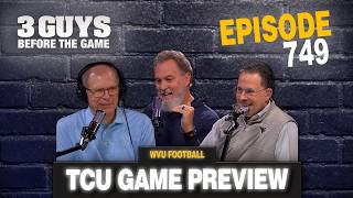 3 Guys Before the Game - WVU Football: TCU Preview (Episode 749)
