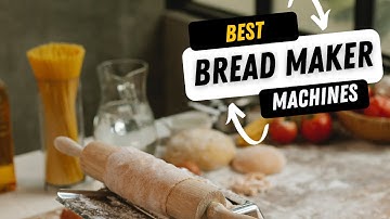 TOP 5 BEST BREAD MAKER MACHINES 2024
