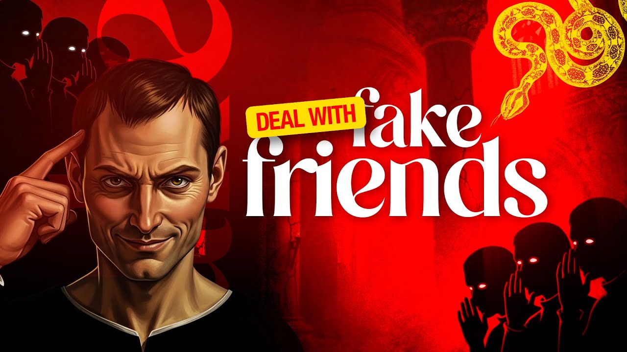How to Deal with Fake Friends or Colleagues – Machiavelli’s Way
