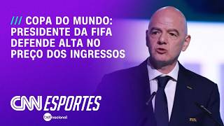 Infantino justifica preços dos ingressos da Copa do Mundo e cita alta demanda | CNN PRIME TIME